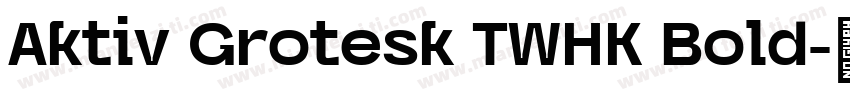Aktiv Grotesk TWHK Bold字体转换